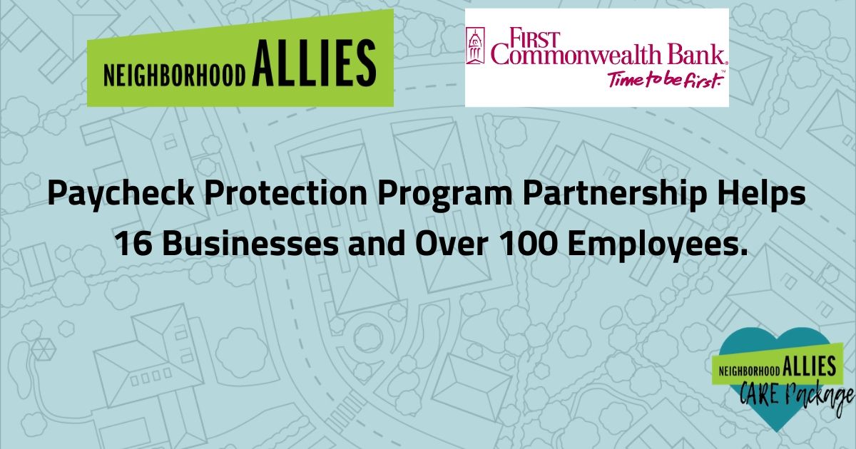 Neighborhood Allies and First Commonwealth Bank Partnership Provides $1.3 Million Through Paycheck Protection Program To Vulnerable and Minority-led Businesses